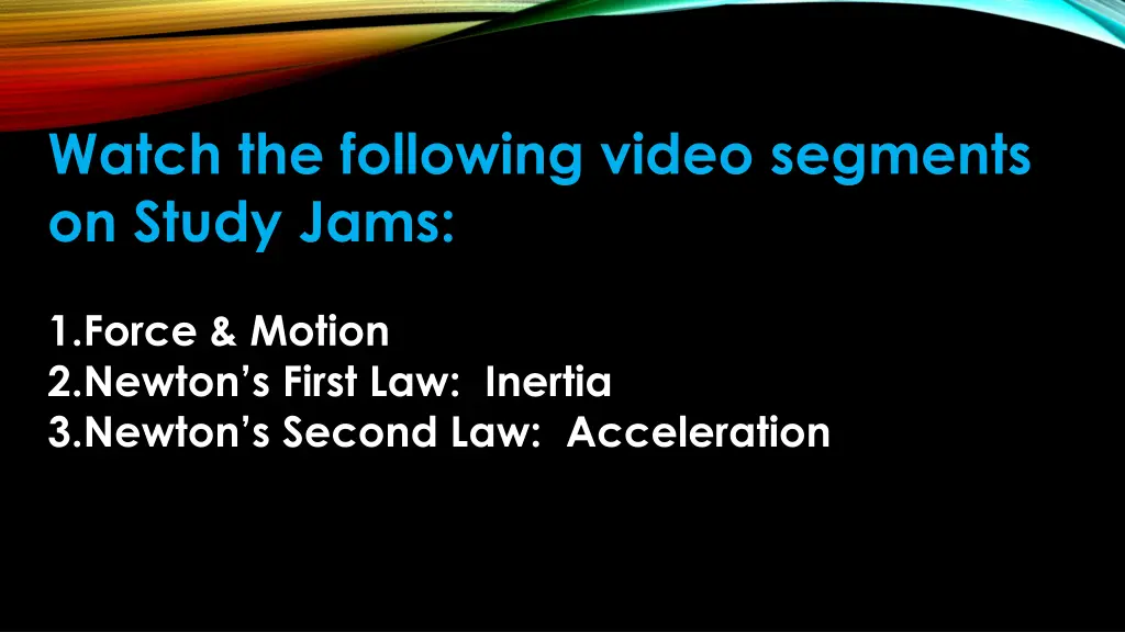 watch the following video segments on study jams