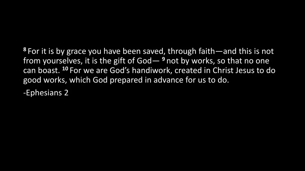 8 for it is by grace you have been saved through