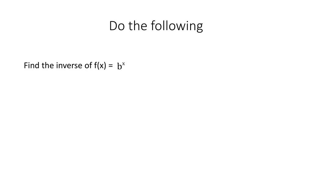 do the following