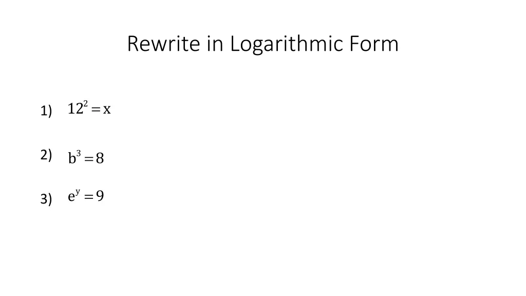 rewrite in logarithmic form