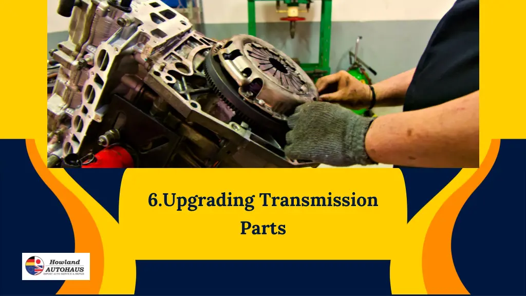 6 upgrading transmission parts