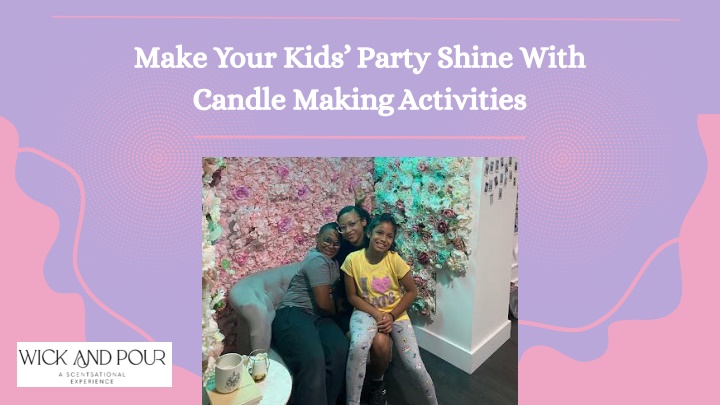 make your kids party shine with candle making