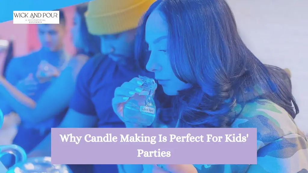 why candle making is perfect for kids parties