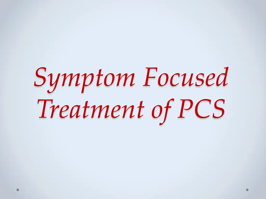 symptom focused treatment of pcs