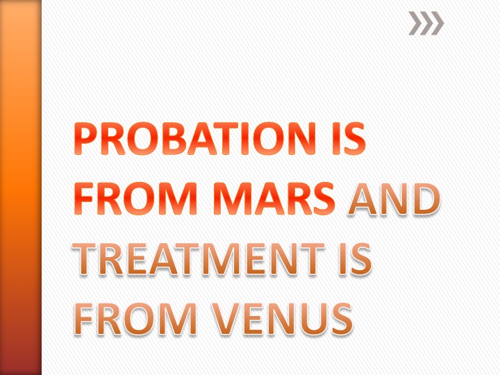 probation is from mars and treatment is from venus