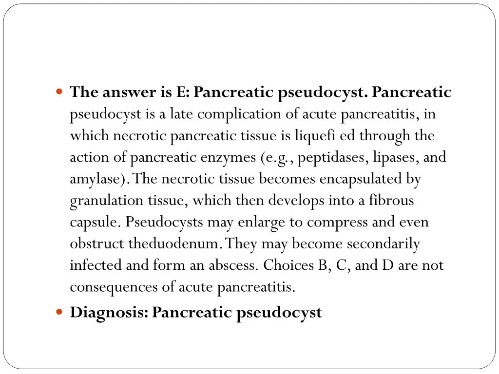 the answer is e pancreatic pseudocyst pancreatic