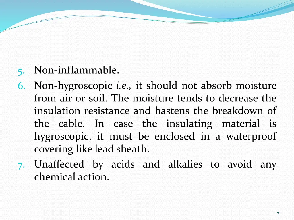 5 non inflammable 6 non hygroscopic i e it should