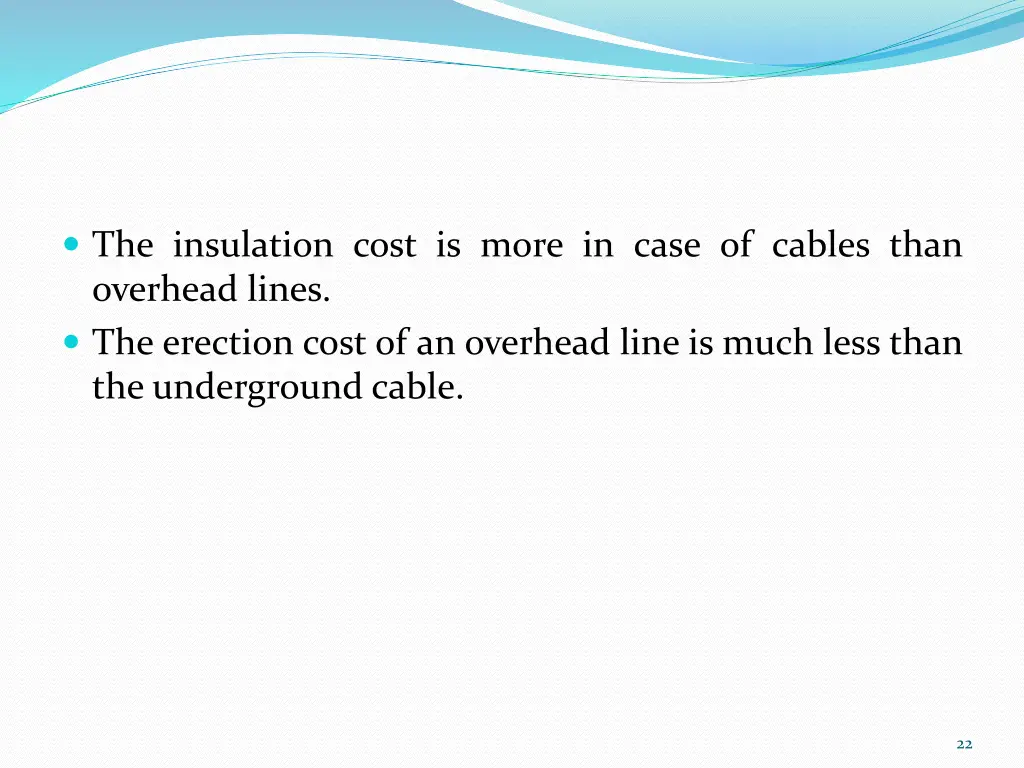 the insulation cost is more in case of cables