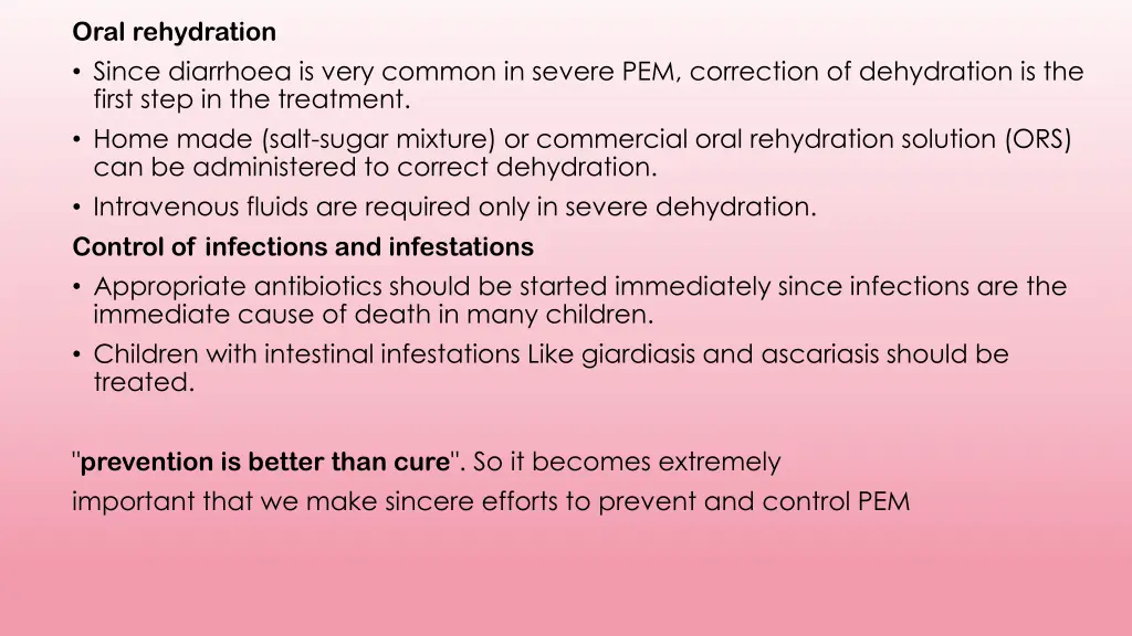 oral rehydration since diarrhoea is very common