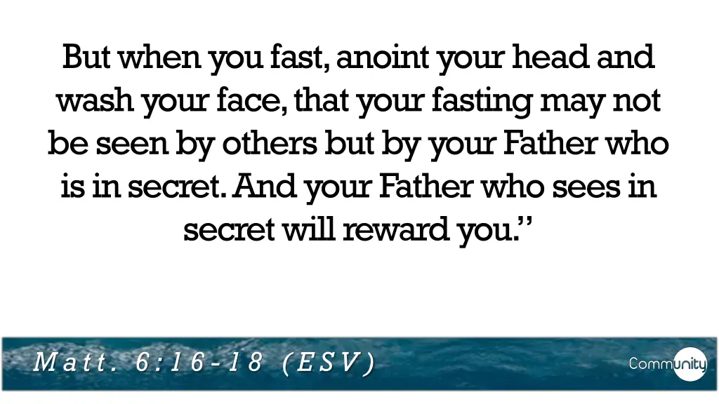 but when you fast anoint your head and wash your