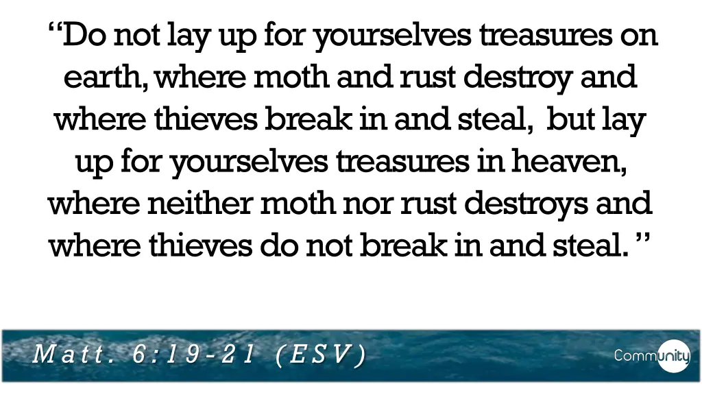 do not lay up for yourselves treasures on earth