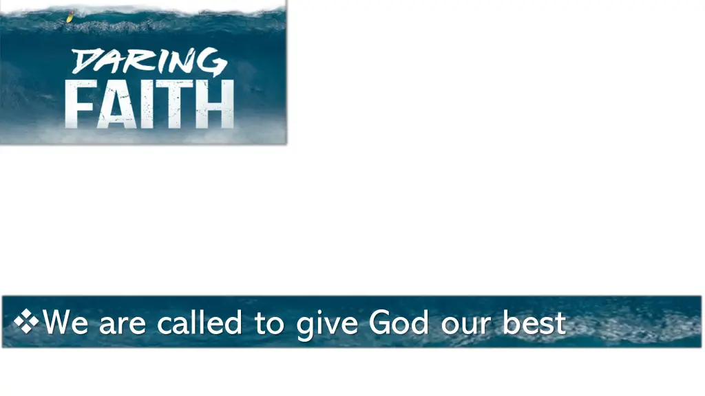 we are called to give god our best