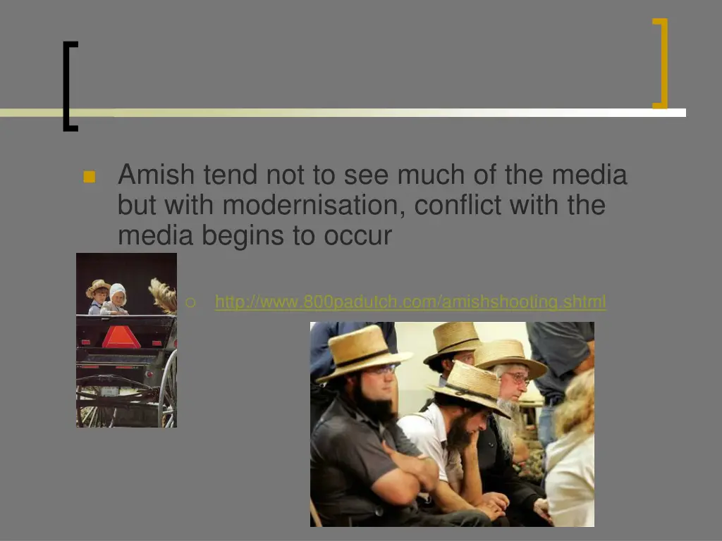 amish tend not to see much of the media but with