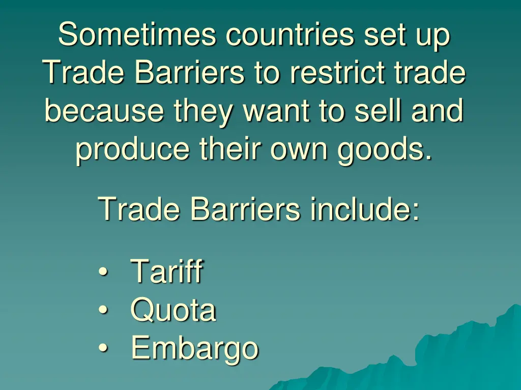 sometimes countries set up trade barriers