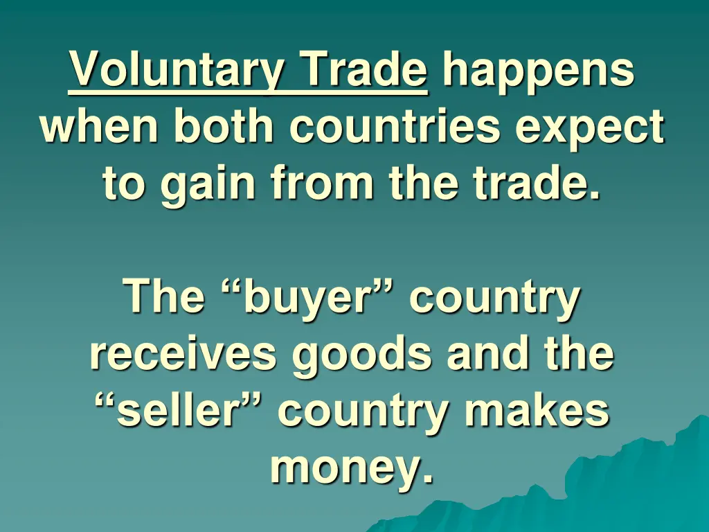 voluntary trade happens when both countries