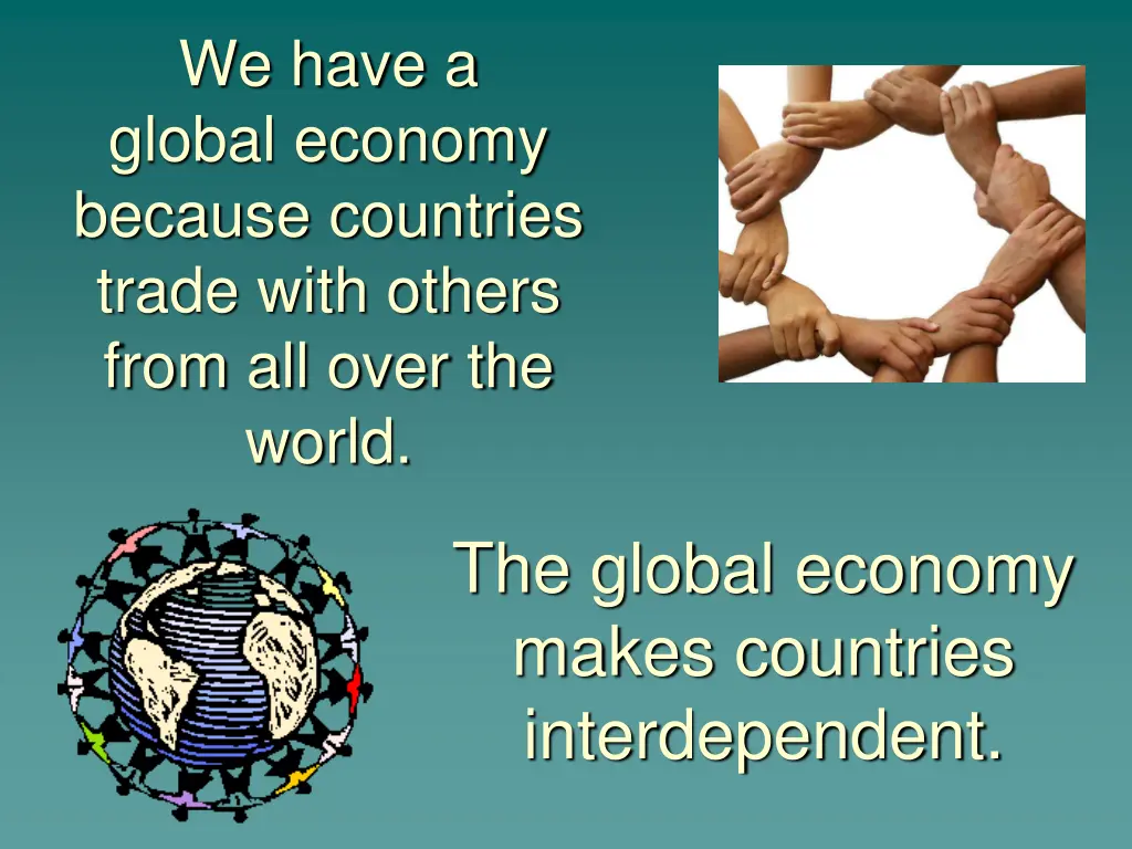 we have a global economy because countries trade