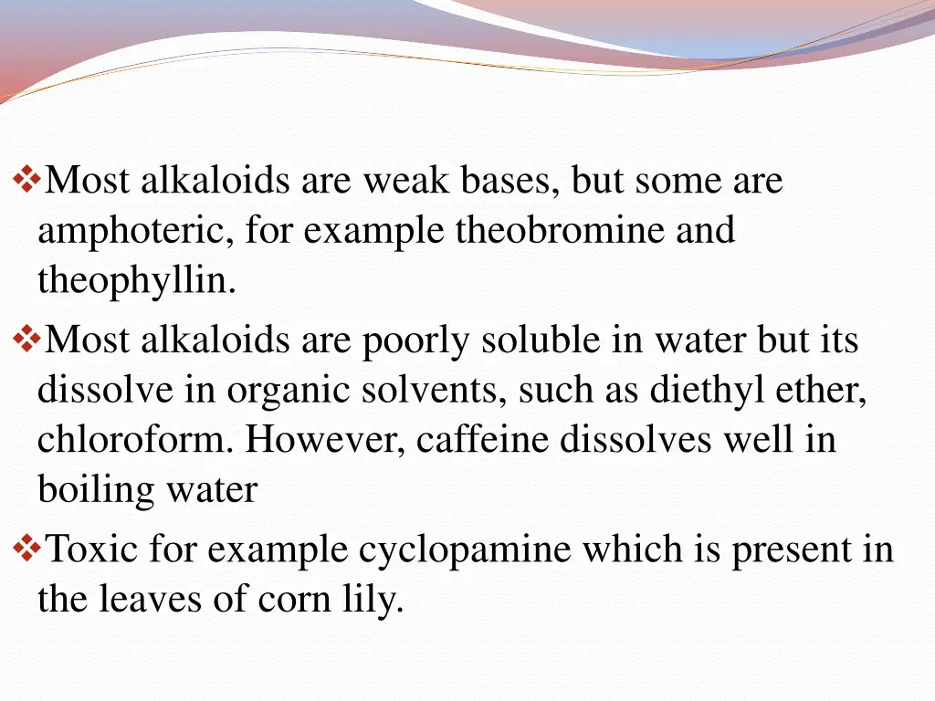 most alkaloids are weak bases but some