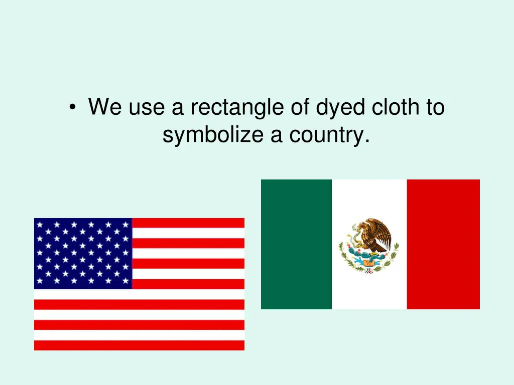 we use a rectangle of dyed cloth to symbolize