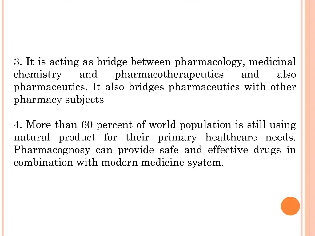 3 it is acting as bridge between pharmacology