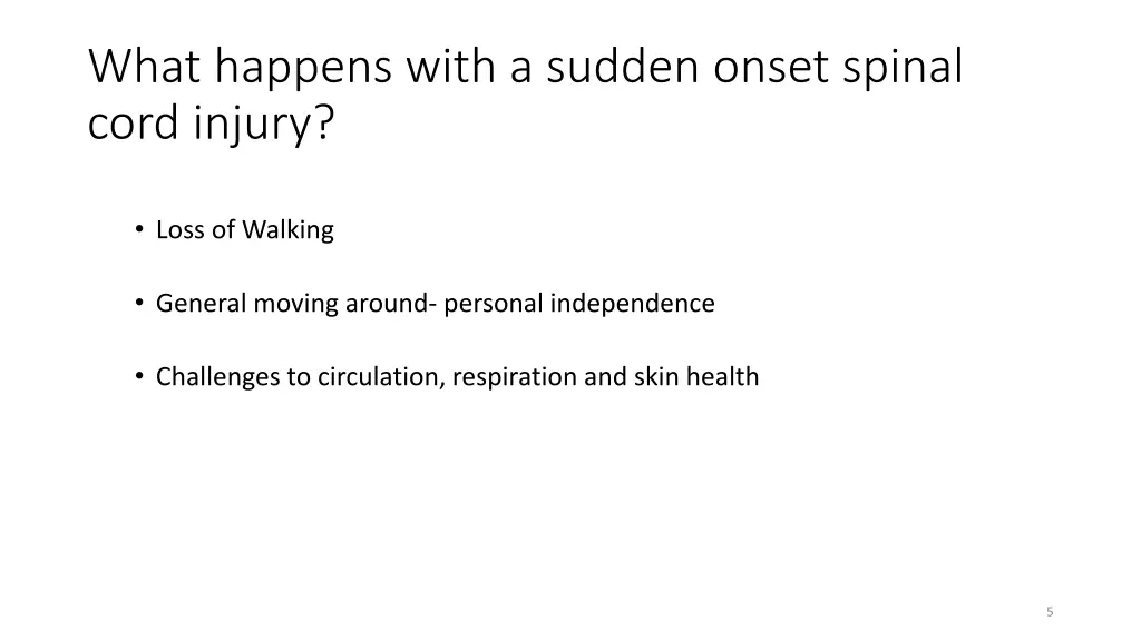 what happens with a sudden onset spinal cord