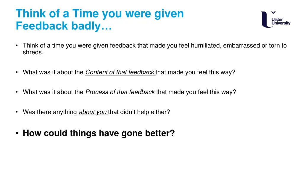 think of a time you were given feedback badly