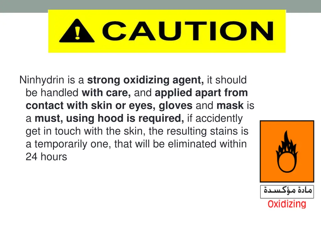 ninhydrin is a strong oxidizing agent it should