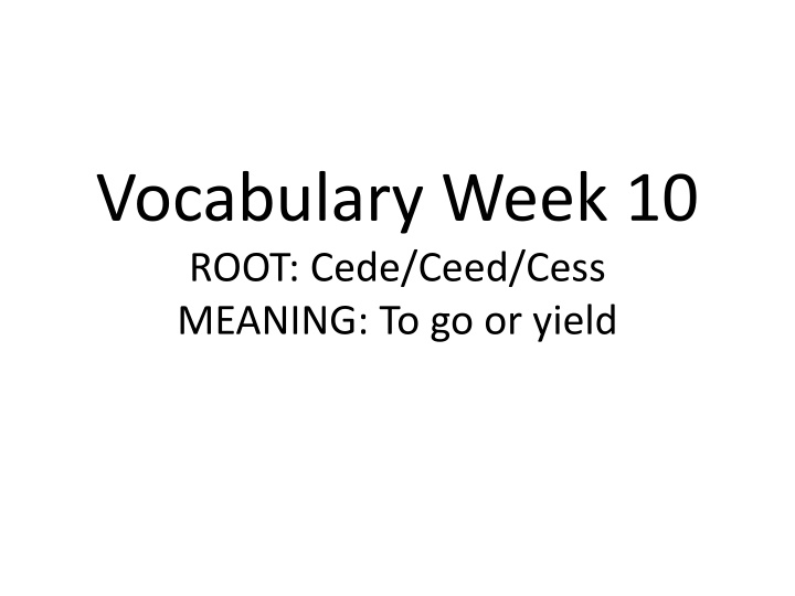 vocabulary week 10 root cede ceed cess meaning