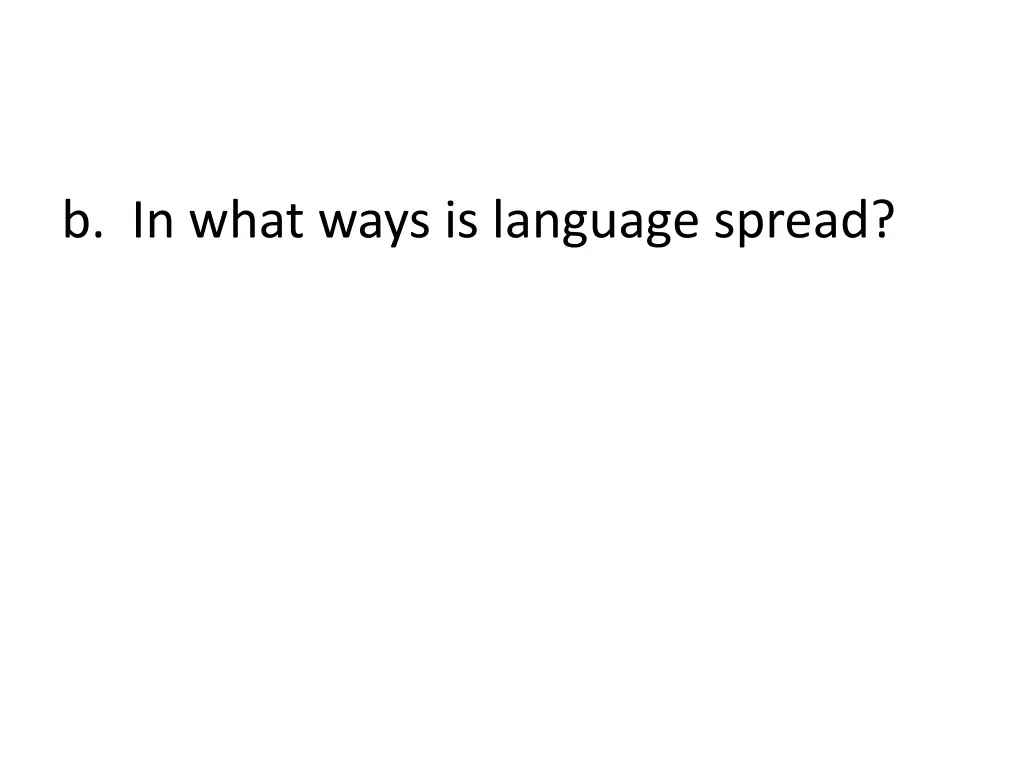 b in what ways is language spread