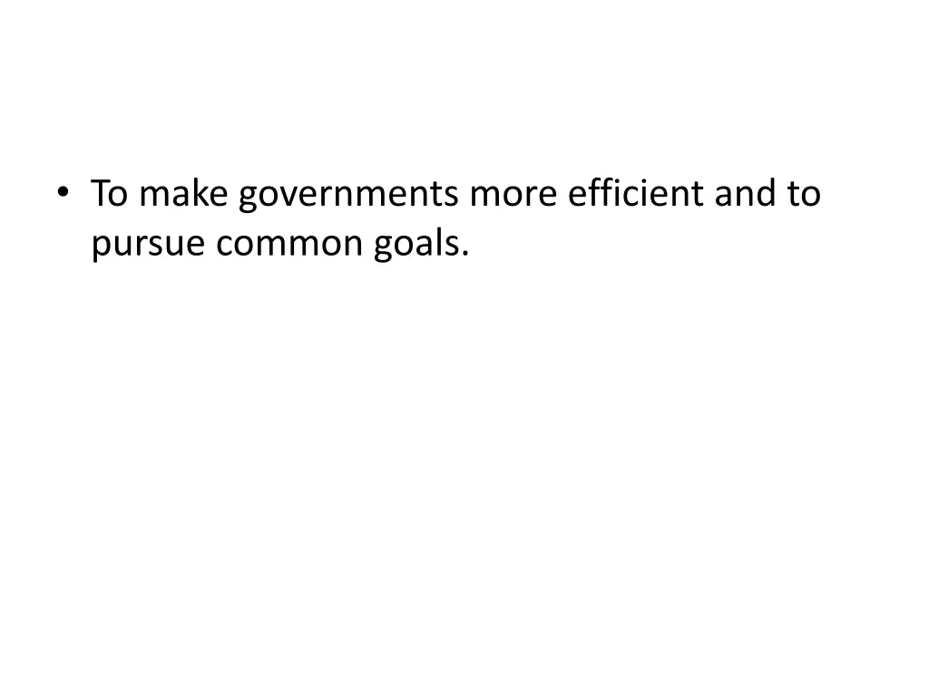 to make governments more efficient and to pursue