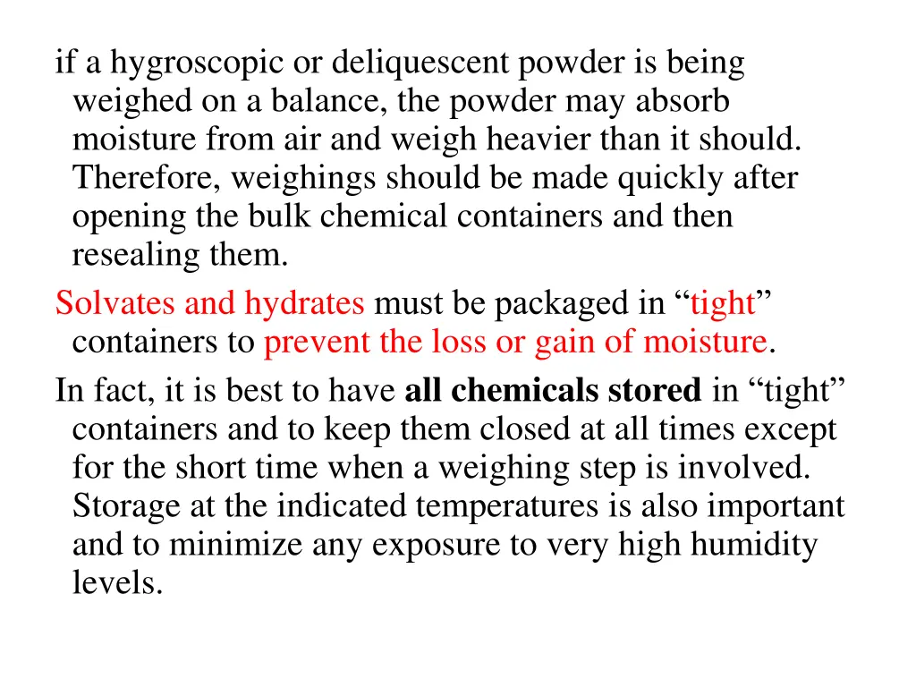 if a hygroscopic or deliquescent powder is being