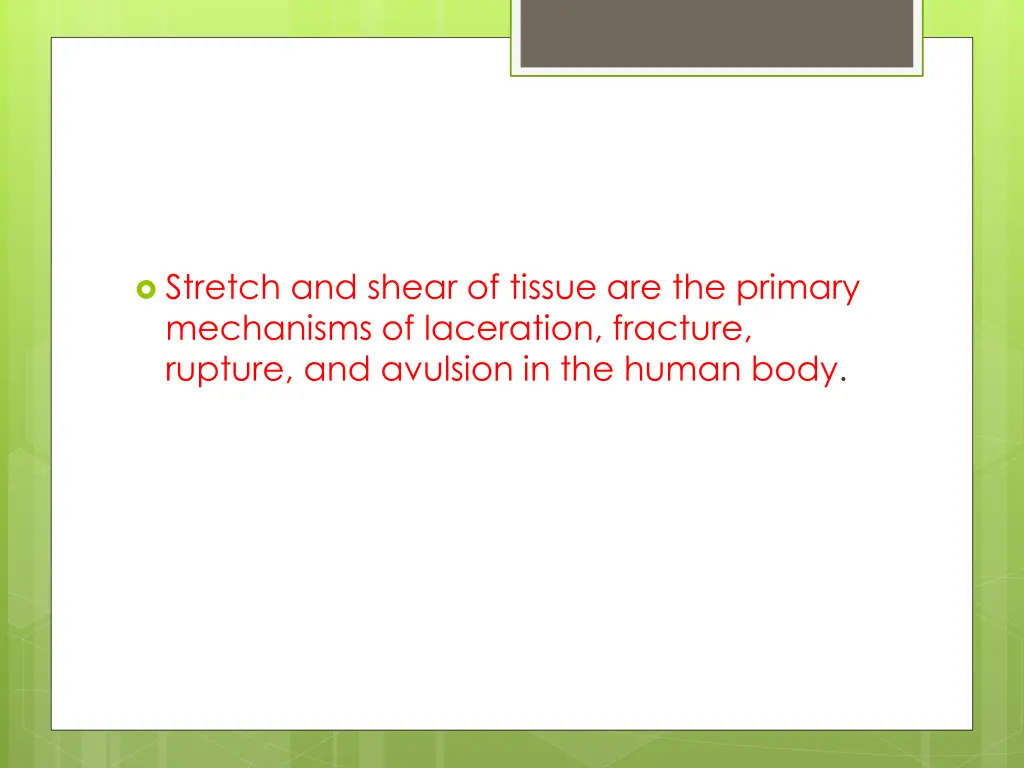 stretch and shear of tissue are the primary