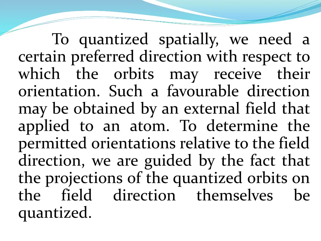 to quantized spatially we need a certain