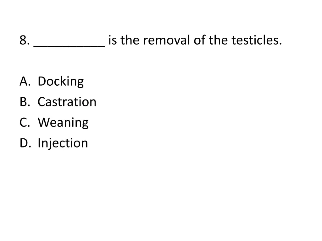 8 is the removal of the testicles