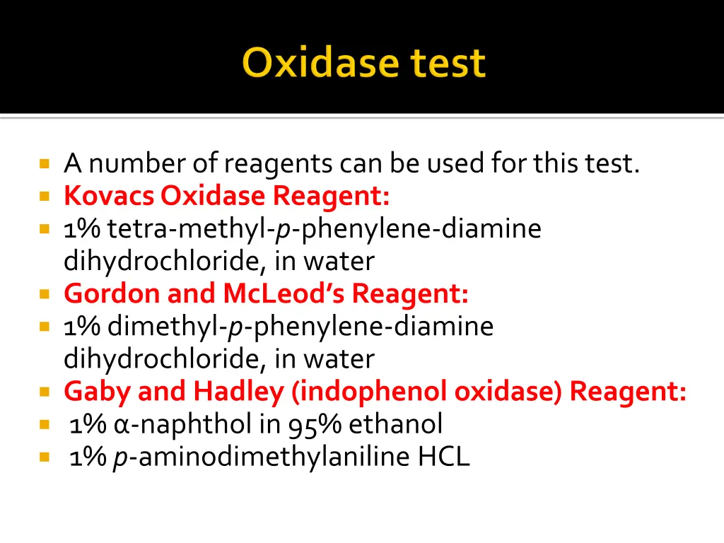 a number of reagents can be used for this test