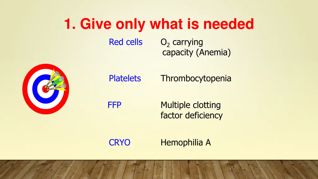 1 give only what is needed red cells