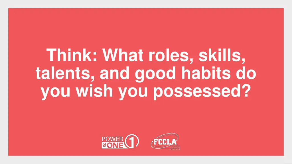 think what roles skills talents and good habits