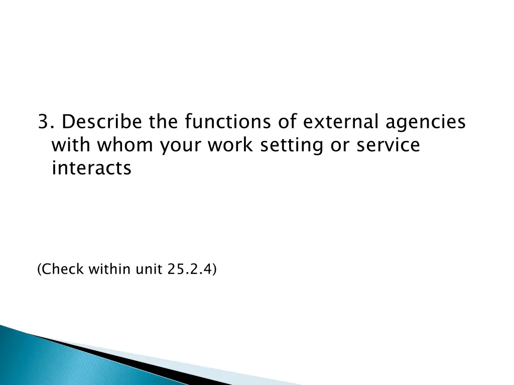 3 describe the functions of external agencies