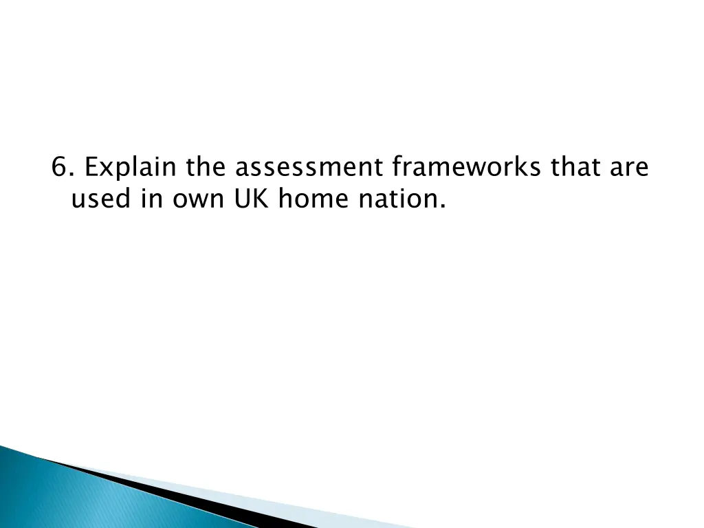 6 explain the assessment frameworks that are used