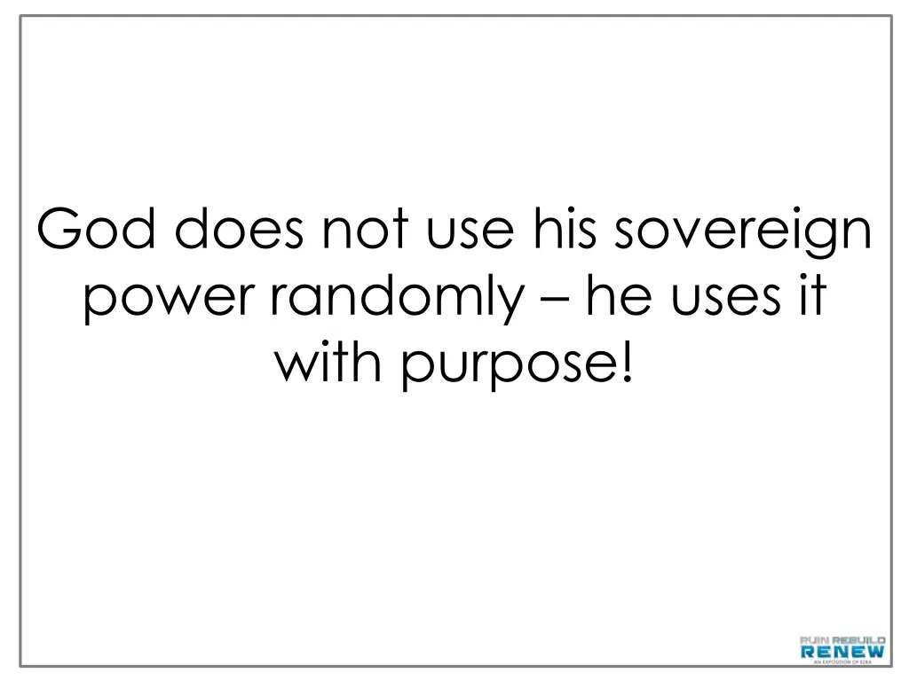 god does not use his sovereign power randomly