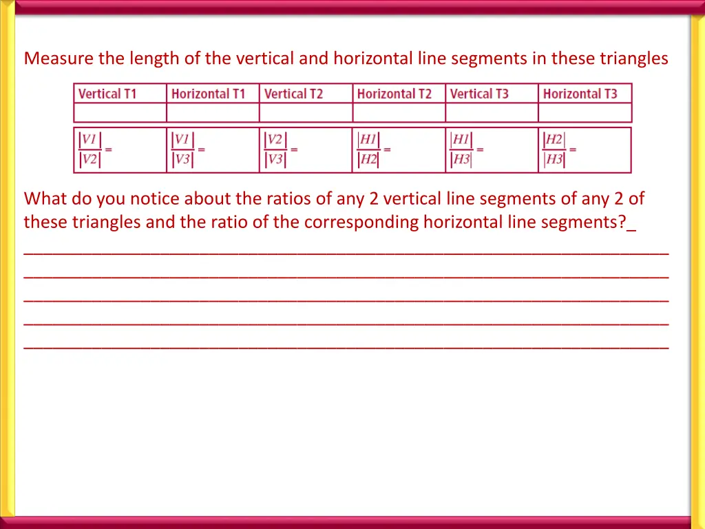 measure the length of the vertical and horizontal