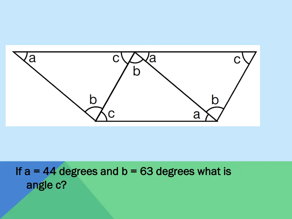 if a 44 degrees and b 63 degrees what