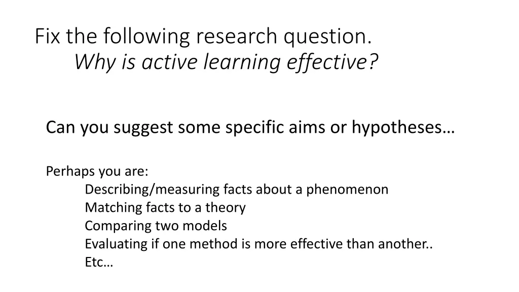 fix the following research question why is active