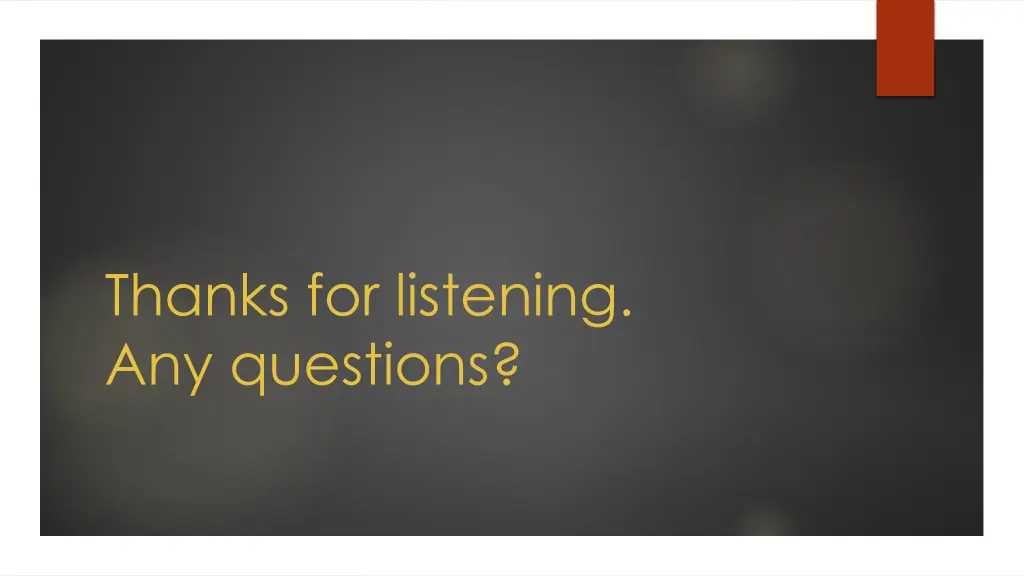 thanks for listening any questions