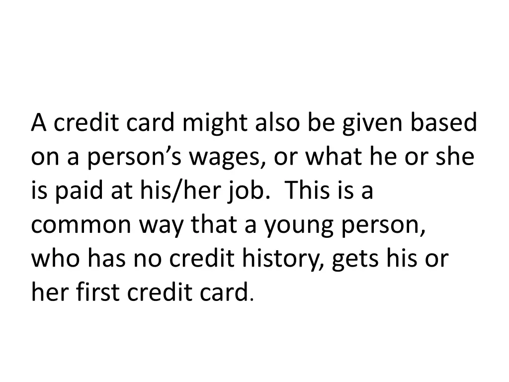 a credit card might also be given based