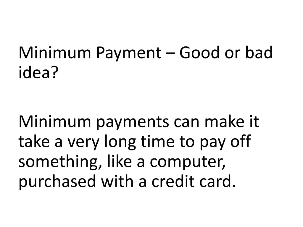 minimum payment good or bad idea