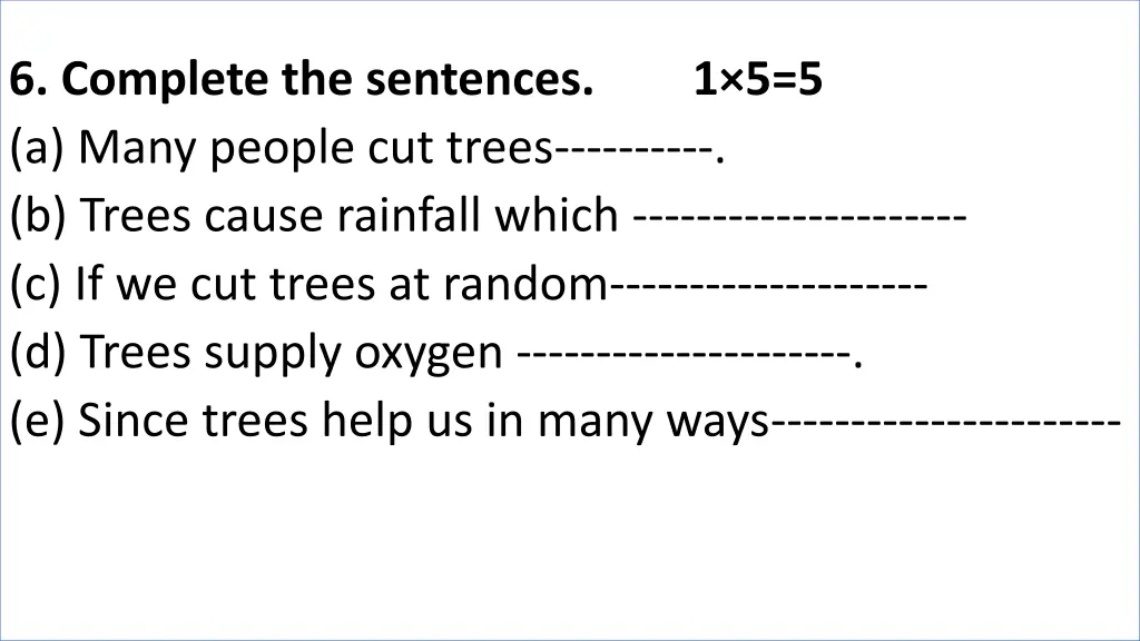 6 complete the sentences a many people cut trees