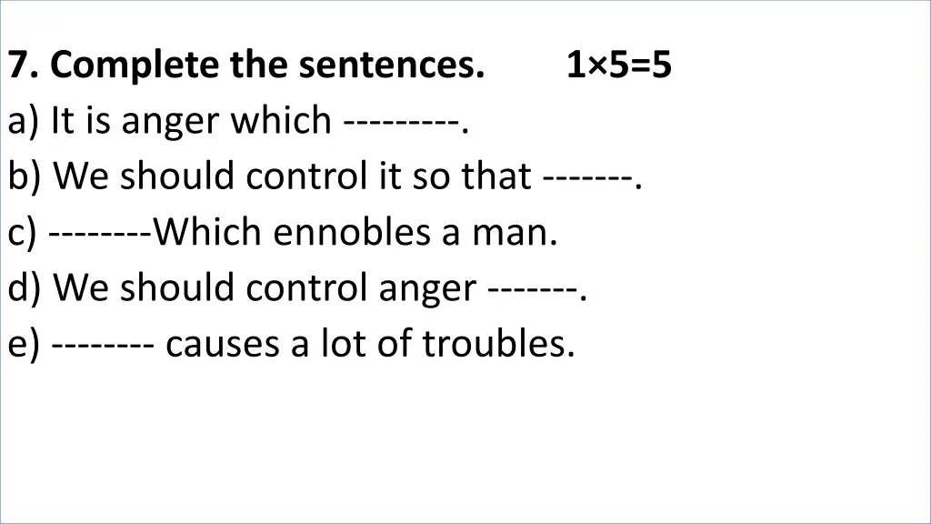 7 complete the sentences a it is anger which