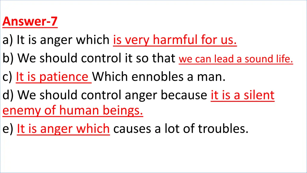 answer 7 a it is anger which is very harmful