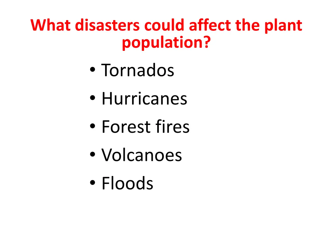 what disasters could affect the plant population