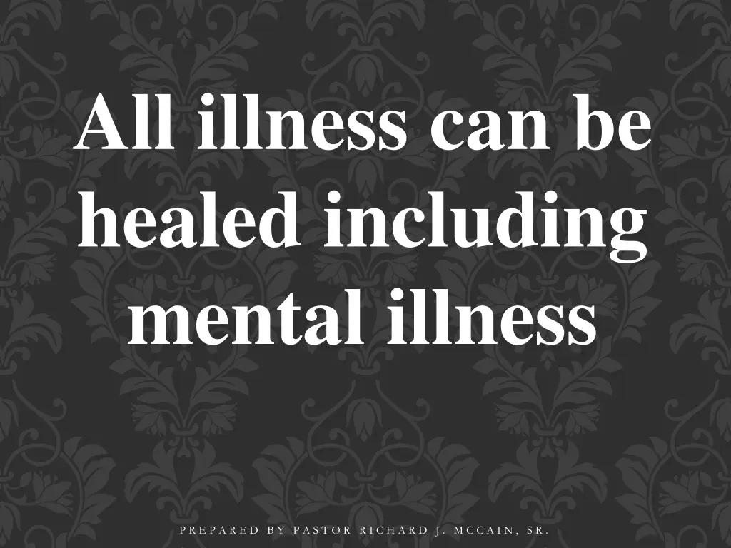 all illness can be healed including mental illness